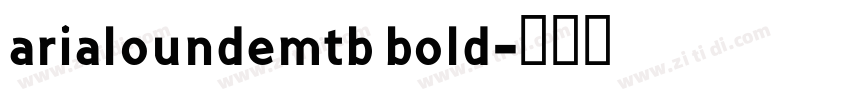 arialoundemtb bold字体转换